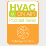 HVAC on Air Tech Experts Edition Podcast Series
