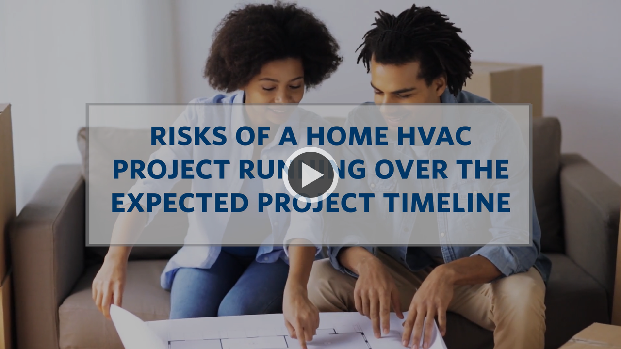 Risk of a Home HVAC Project Running Over The Expected Project Timeline Video Overlay